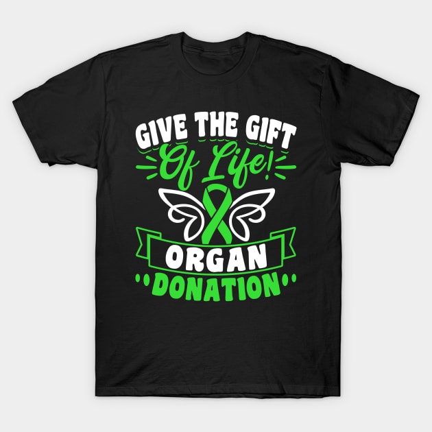 Organ Donor Green Ribbon, Give The Gift Of Life! T-Shirt by Caskara